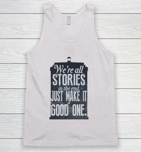 Doctor Who Shirt We're All Stories In The End Tank Top