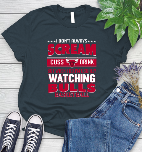 Chicago Bulls NBA Basketball I Scream Cuss Drink When I'm Watching My Team Women's T-Shirt 11