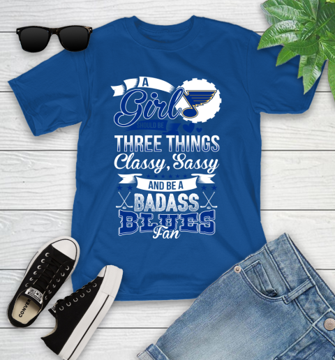 St.Louis Blues NHL Hockey A Girl Should Be Three Things Classy Sassy And A Be Badass Fan Youth T-Shirt 12