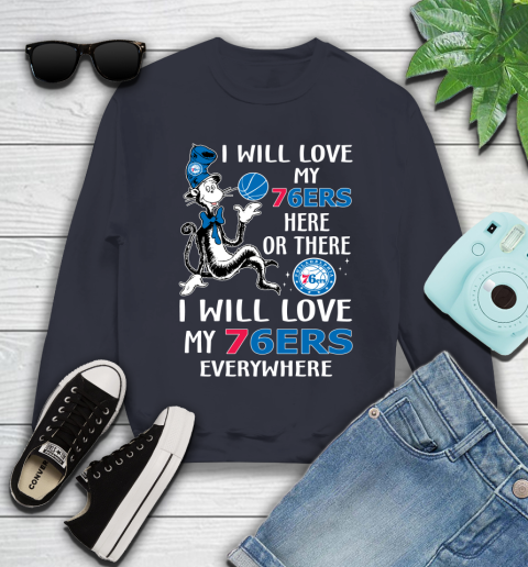 NBA Basketball Philadelphia 76ers I Will Love My 76ers Everywhere Dr Seuss Shirt Youth Sweatshirt 2