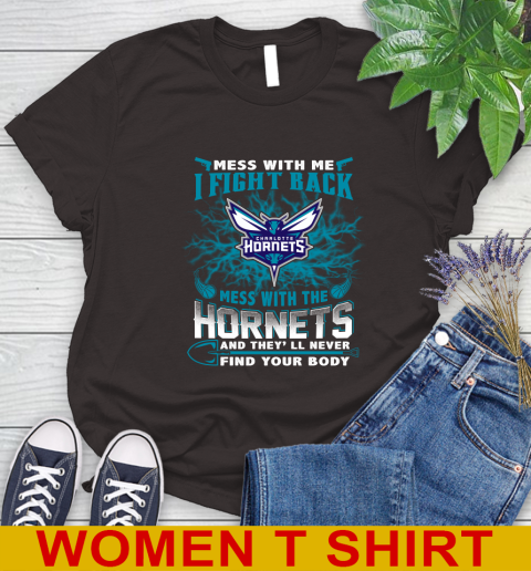 NBA Basketball Charlotte Hornets Mess With Me I Fight Back Mess With My Team And They'll Never Find Your Body Shirt Women's T-Shirt 9