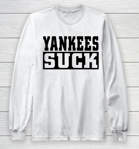 Yankees Suck Shirt Long Sleeve T-Shirt