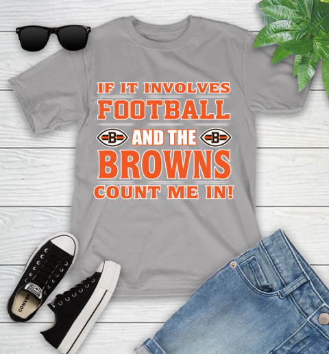 NFL If It Involves Football And The Cleveland Browns Count Me In Sports Youth T-Shirt 4