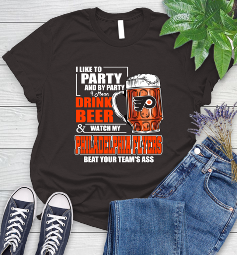 NHL I Like To Party And By Party I Mean Drink Beer And Watch My Philadelphia Flyers Beat Your Team's Ass Hockey Women's T-Shirt 11