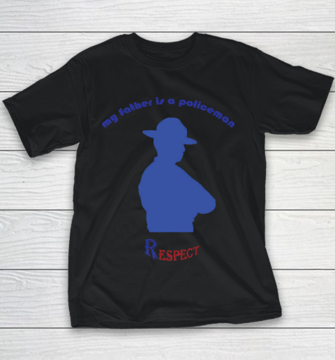 Father's Day Funny Gift Ideas Apparel  My father is a policeman T Shirt Youth T-Shirt
