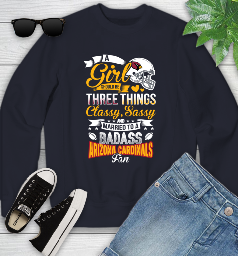 Arizona Cardinals NFL Football A Girl Should Be Three Things Classy Sassy And A Be Badass Fan Youth Sweatshirt 2