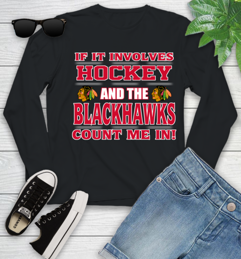 NHL If It Involves Hockey And The Chicago Blackhawks Count Me In Sports Youth Long Sleeve 2