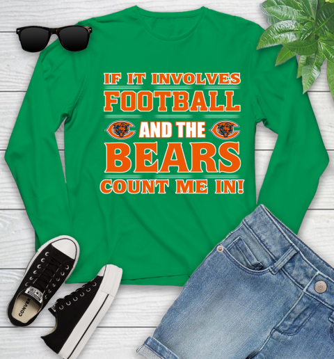 NFL If It Involves Football And The Chicago Bears Count Me In Sports Youth Long Sleeve 6