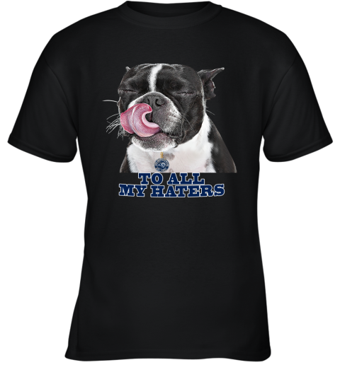 Los Angeles Rams To All My Haters Dog Licking Youth T-Shirt