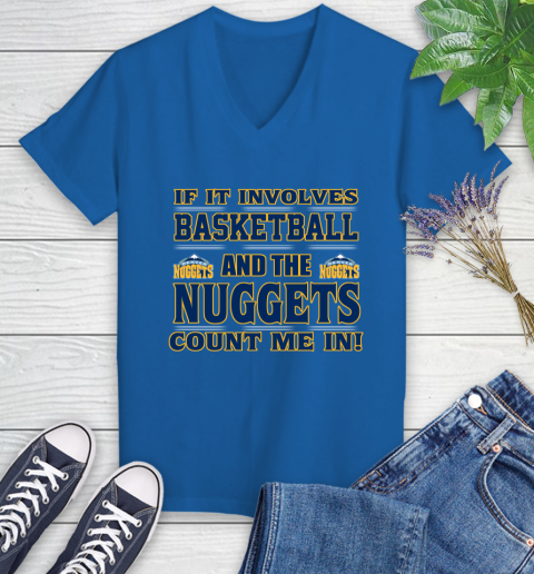 NBA If It Involves Basketball And Denver Nuggets Count Me In Sports Women's V-Neck T-Shirt 10
