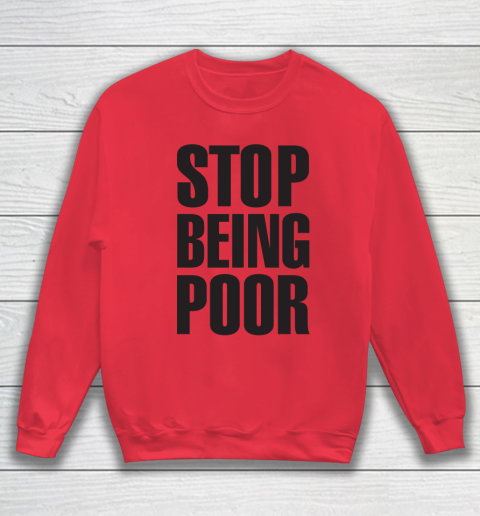 Stop Being Poor Shirt  Paris Hilton Fitted Sweatshirt 6