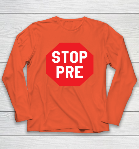Stop Pre Shirt  Marathon Running Legend Runner Long Sleeve T-Shirt 3