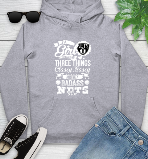 Brooklyn Nets NBA A Girl Should Be Three Things Classy Sassy And A Be Badass Fan Youth Hoodie 6