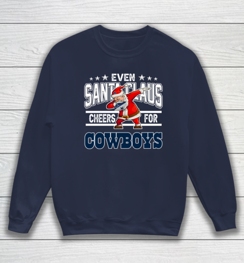 Dallas Cowboys Even Santa Claus Cheers For Christmas NFL Sweatshirt 2