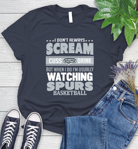 San Antonio Spurs NBA Basketball I Scream Cuss Drink When I'm Watching My Team Women's T-Shirt 14