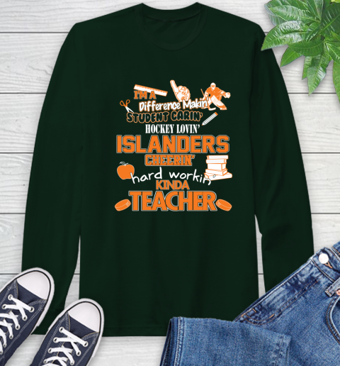 New York Islanders NHL I'm A Difference Making Student Caring Hockey Loving Kinda Teacher Long Sleeve T-Shirt 7