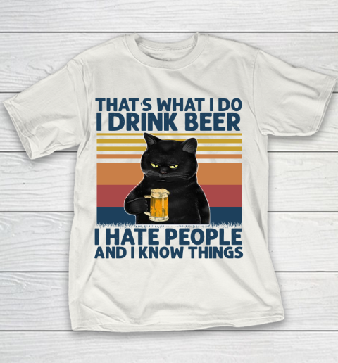 Beer Lover Funny Shirt That's What I Do I Drink Beer I Hate People And I Know Things Vintage Retro Cat Youth T-Shirt