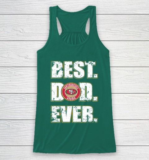 NFL San Francisco 49ers Football Best Dad Ever Family Shirt Racerback Tank 5
