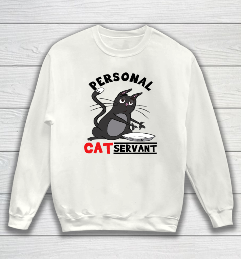 Personal Cat Servant Funny Black Cat Mom Cat Dad Sweatshirt