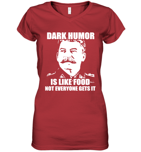 cge0 stalin ndash dark humor is like food not everyone gets it shirts women v neck t shirt 39 front red