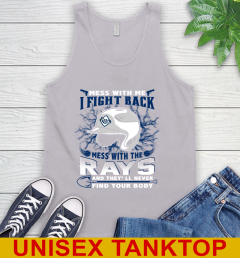 MLB Baseball Tampa Bay Rays Mess With Me I Fight Back Mess With My Team And They'll Never Find Your Body Shirt Tank Top 3