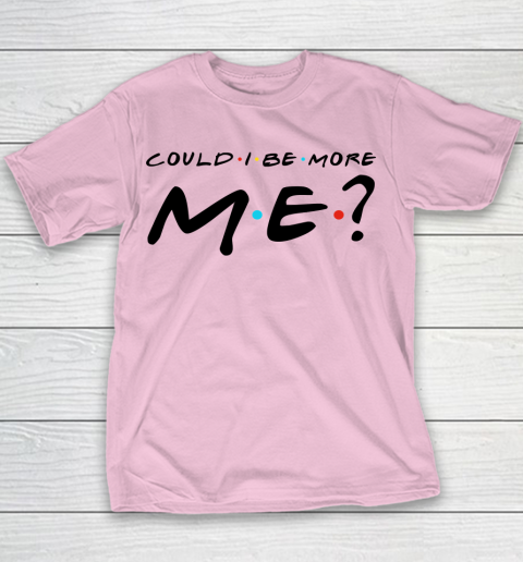 Matthew Perry t shirt Could I Be More Me Funny Youth T-Shirt 5