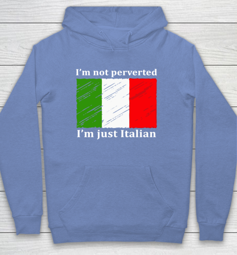 I'm Not Perverted I'm Just Italian Youth Hoodie 8