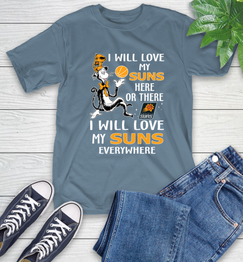 NBA Basketball Phoenix Suns I Will Love My Suns Everywhere Dr Seuss Shirt T-Shirt 9