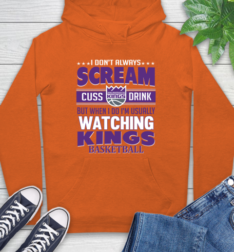 Sacramento Kings NBA Basketball I Scream Cuss Drink When I'm Watching My Team Hoodie 4