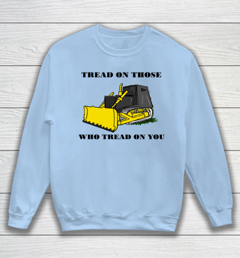 Killdozer T Shirt Tread On Those Who Tread On You Sweatshirt 4