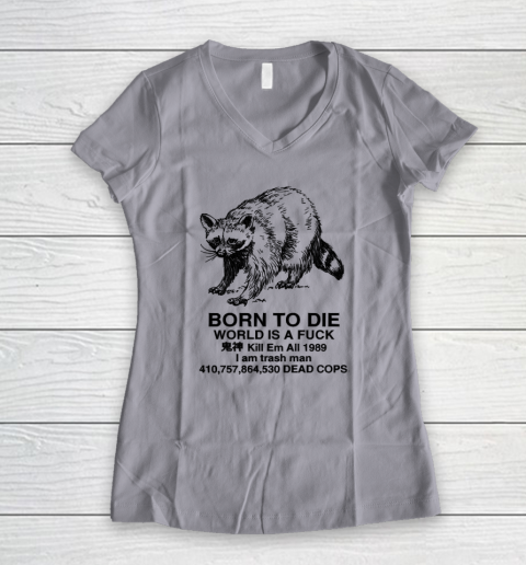 Born To Die World Is A Fuck Raccoon Women's V-Neck T-Shirt 2