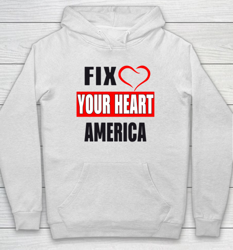 Fix Your Heart America Shirt Hoodie