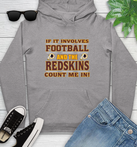 NFL If It Involves Football And The Washington Redskins Count Me In Sports Youth Hoodie 6