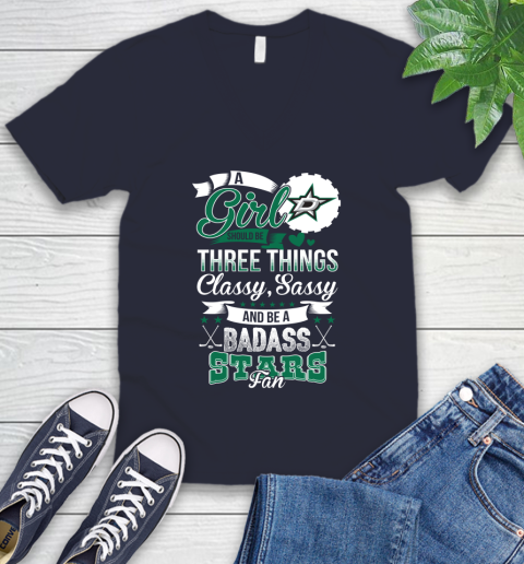 Dallas Stars NHL Hockey A Girl Should Be Three Things Classy Sassy And A Be Badass Fan V-Neck T-Shirt 2