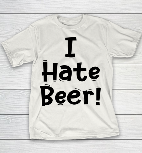 Funny White Lie Quotes I Hate Beer Youth T-Shirt