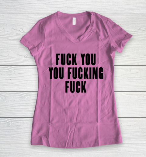 Fuck You You Fucking Fuck Women's V-Neck T-Shirt 8