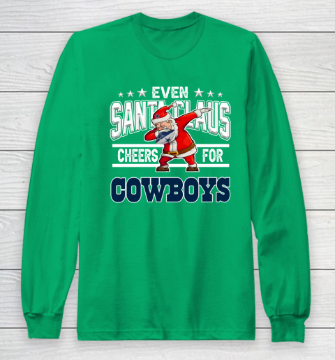 Dallas Cowboys Even Santa Claus Cheers For Christmas NFL Long Sleeve T-Shirt 4
