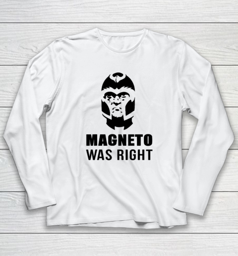Magneto Was Right Funny Long Sleeve T-Shirt