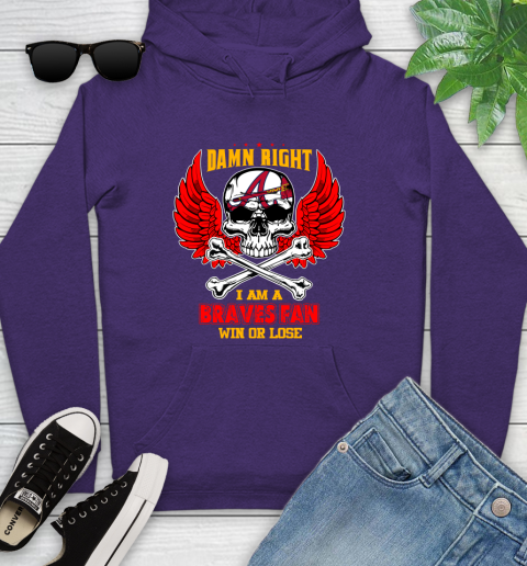 MLB Damn Right I Am A Atlanta Braves Win Or Lose Skull Baseball Sports Youth Hoodie 5