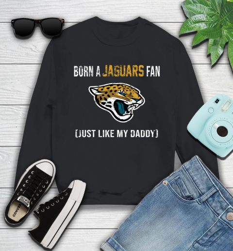 NFL Jacksonville Jaguars Football Loyal Fan Just Like My Daddy Shirt Youth Sweatshirt