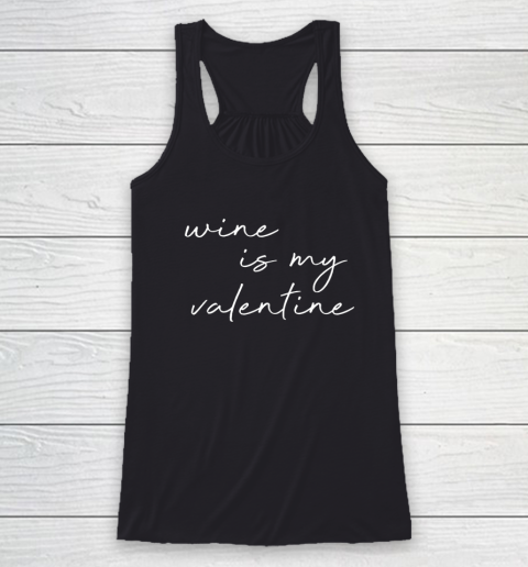 Wine Is My Valentine Valentines Day Red Racerback Tank