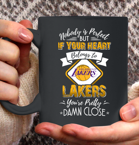 NBA Basketball Los Angeles Lakers Nobody Is Perfect But If Your Heart Belongs To Lakers You're Pretty Damn Close Shirt Ceramic Mug 11oz