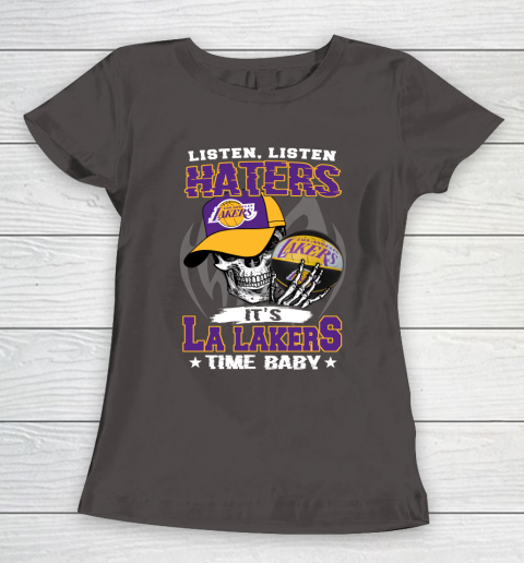 Listen Haters It is LAKERS Time Baby NBA Women's T-Shirt 7