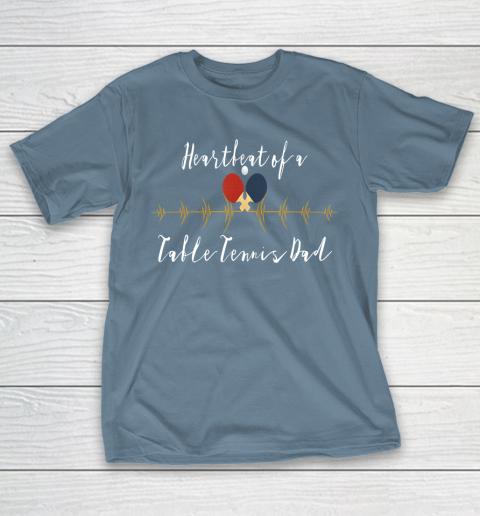 Father gift shirt Heartbeat of a Table Tennis Dad funny lovers father papa T Shirt T-Shirt 6