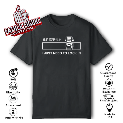 I Just Need to Lock In T-Shirt