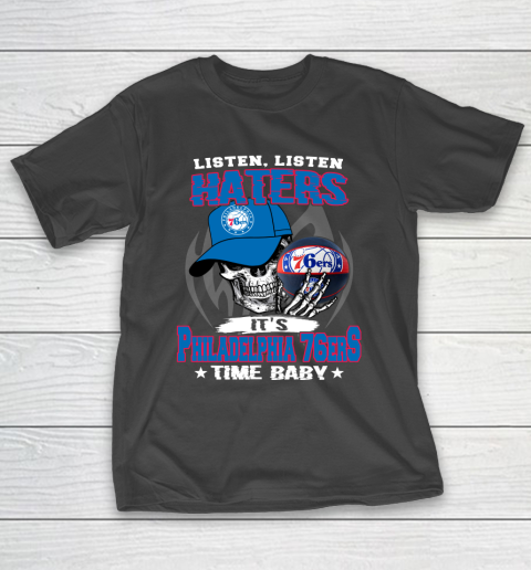 Listen Haters It is 76ers Time Baby NBA T-Shirt