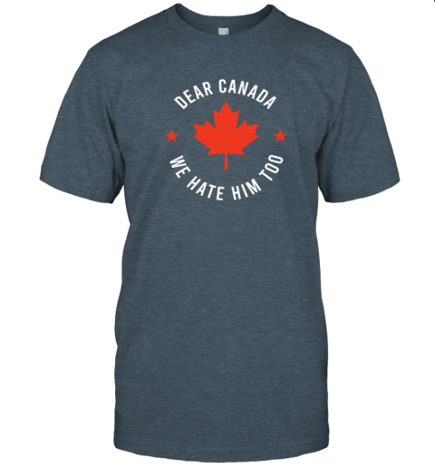 m4j4 dear canada we hate him too premium classic t shirt 2 front dark heather