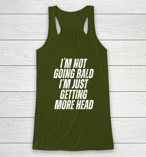 I'm Not Going Bald I'm Just Getting More Head Racerback Tank 2