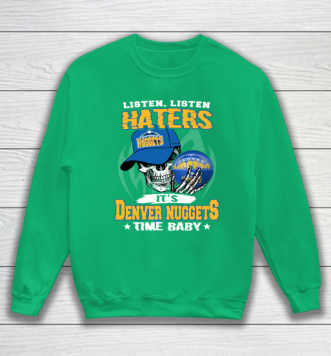 Listen Haters It is NUGGETS Time Baby NBA Sweatshirt 5