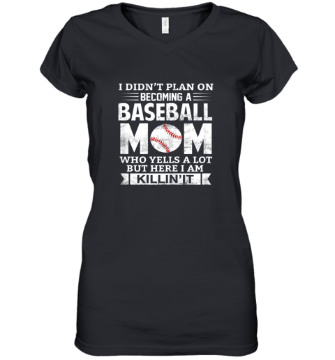 I Didn't Plan On Becoming A Baseball Mom Women's V-Neck T-Shirt